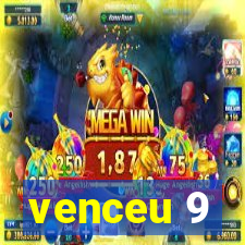 venceu 9
